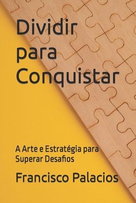 Dividir para Conquistar: A Arte e Estratégia pa... [Portuguese] B0CGKZ3613 Book Cover