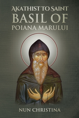 Akathist to Saint Basil of Poiana Marului B0B92HRM35 Book Cover