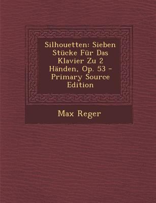 Silhouetten: Sieben Stucke Fur Das Klavier Zu 2... [No linguistic content] 128760630X Book Cover