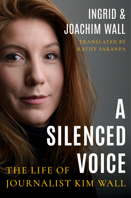 A Silenced Voice: The Life of Journalist Kim Wall 1542018110 Book Cover