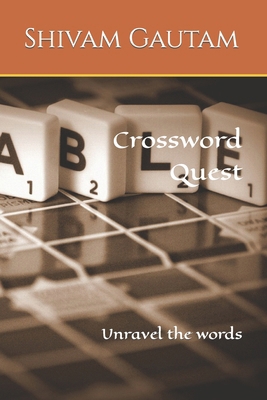 Crossword Quest: Unravel the words B0CM1D2RTP Book Cover