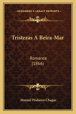Tristezas A Beira-Mar: Romance (1866) [Portuguese] 1165785293 Book Cover