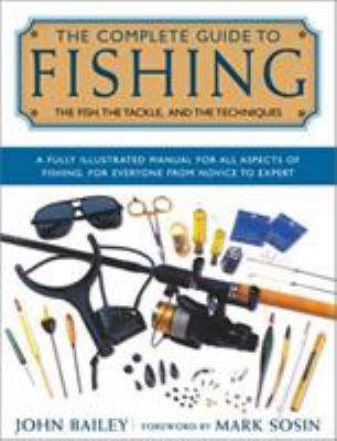 The Complete Guide to Fishing: The Fish, the Ta... 1585743798 Book Cover