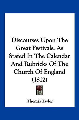 Discourses Upon the Great Festivals, as Stated ... 1104949474 Book Cover