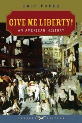 Give Me Liberty!: An American History 0393927822 Book Cover