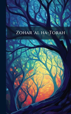 Zohar 'al ha-Torah [Hebrew] 102417221X Book Cover
