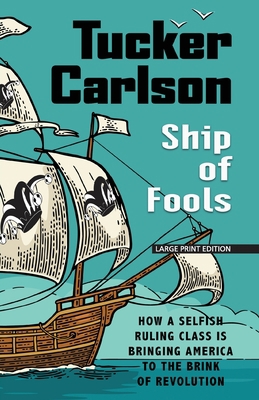 Ship of Fools: How a Selfish Ruling Class Is Br... [Large Print] 1432873229 Book Cover