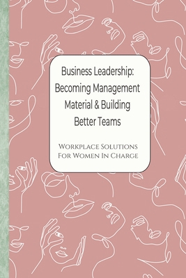 Business Leadership - Becoming Management Mater... B08RRGMPYF Book Cover