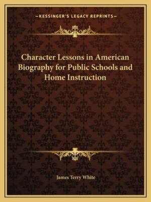 Character Lessons in American Biography for Pub... 1162727136 Book Cover