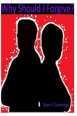 Why Should I Forgive? 1499164629 Book Cover