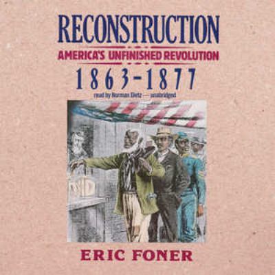 Reconstruction: America's Unfinished Revolution... 1504739892 Book Cover