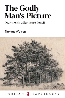 The Godly Man's Picture: Drawn with a Scripture... 1800401043 Book Cover