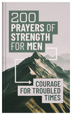 200 Prayers of Strength for Men: Courage for Tr... 1636097510 Book Cover