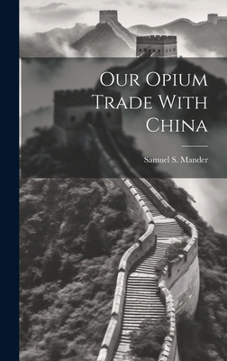 Our Opium Trade With China 1020559853 Book Cover