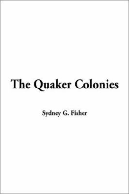 The Quaker Colonies 1404326804 Book Cover