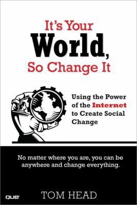 It's Your World, So Change It 0789739771 Book Cover