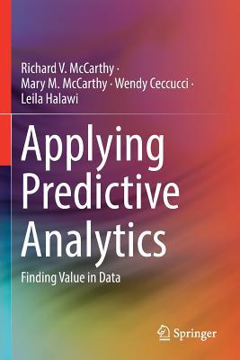 Applying Predictive Analytics: Finding Value in... 3030140407 Book Cover