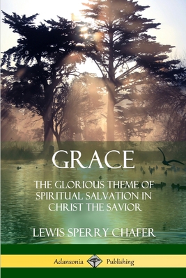 Grace: The Glorious Theme of Spiritual Salvatio... 1387997068 Book Cover