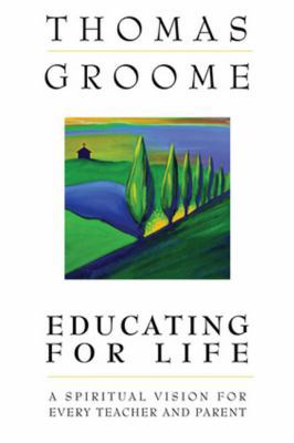 Educating for Life A Spiritual Vision for Every... 0824519701 Book Cover