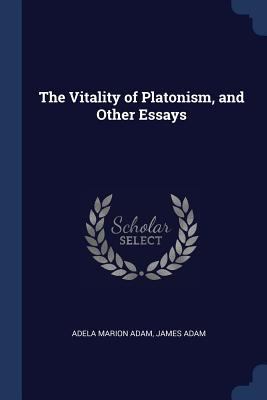 The Vitality of Platonism, and Other Essays 1376855070 Book Cover