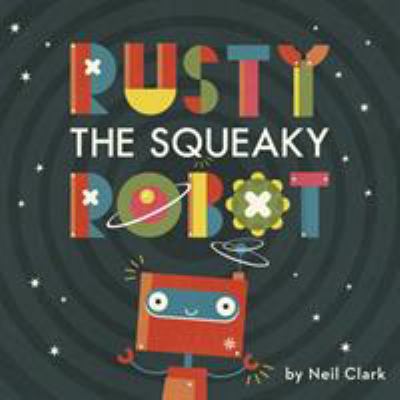Rusty The Squeaky Robot 0711244081 Book Cover