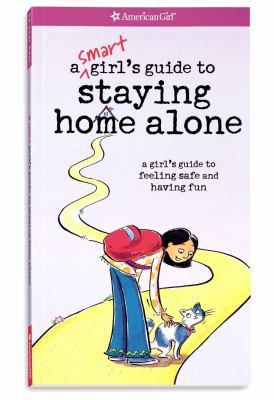 A Smart Girl's Guide to Staying Home Alone: A G... 1593694873 Book Cover