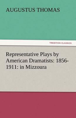 Representative Plays by American Dramatists: 18... 3842450656 Book Cover