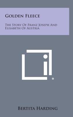 Golden Fleece: The Story of Franz Joseph and El... 1258867877 Book Cover