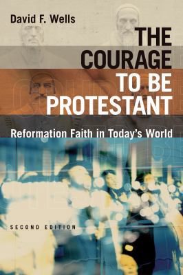 The Courage to Be Protestant: Reformation Faith... 0802875246 Book Cover