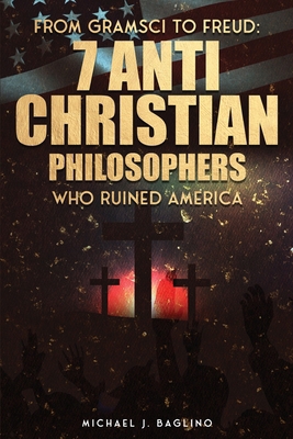 From Gramsci to Freud: 7 Anti Christian Philoso... B0CZJR6KZZ Book Cover