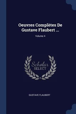 Oeuvres Complètes De Gustave Flaubert ...; Volu... 1376403439 Book Cover