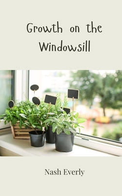 Growth on the Windowsill 1805813218 Book Cover