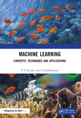 Machine Learning: Concepts, Techniques and Appl... 1032268298 Book Cover