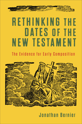 Rethinking the Dates of the New Testament: The ... 154096180X Book Cover