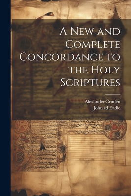 A New and Complete Concordance to the Holy Scri... 1022453602 Book Cover