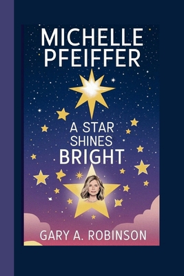 Michelle Pfeiffer: A Star Shines Bright B0DM4G7D68 Book Cover