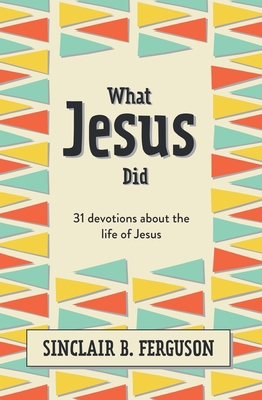 What Jesus Did: 31 Devotions about the Life of ... 152710799X Book Cover