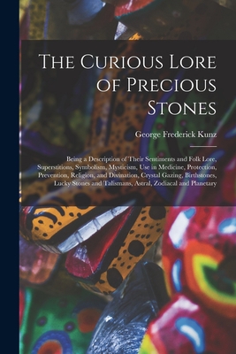 The Curious Lore of Precious Stones; Being a De... 1014947030 Book Cover