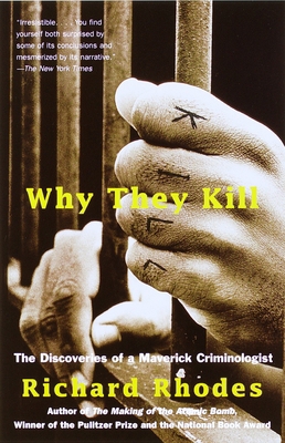 Why They Kill: The Discoveries of a Maverick Cr... 0375702482 Book Cover