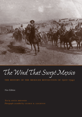 The Wind That Swept Mexico : The History of the Mexican Revolution Of 1910-1942