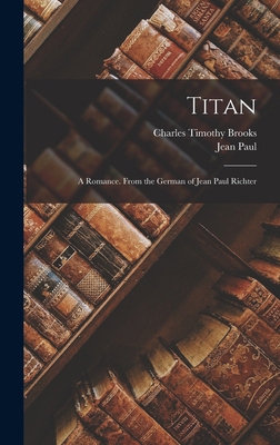 Titan: A Romance. from the German of Jean Paul ... [German] 1016338848 Book Cover