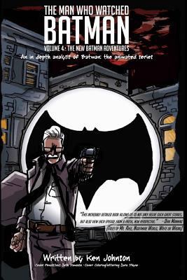 The Man Who Watched Batman Vol. 4: An in depth ... 1974007510 Book Cover