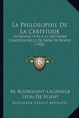 La Philosophie De La Certitude: Introduction A ... [French] 116746639X Book Cover