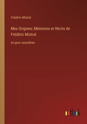 Mes Origines; Mémoires et Récits de Frédéric Mi... [French] 3368361163 Book Cover