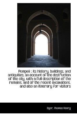 Pompeii: Its History, Buildings, and Antiquitie... 1113453400 Book Cover