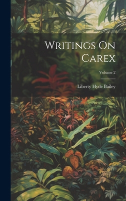 Writings On Carex; Volume 2 1019551712 Book Cover