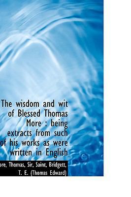 The Wisdom and Wit of Blessed Thomas More: Bein... 1113499079 Book Cover