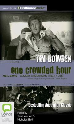 One Crowded Hour: Neil Davis - Combat Cameraman... 1743157606 Book Cover