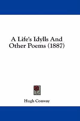 A Life's Idylls and Other Poems (1887) 1436903238 Book Cover