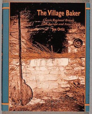 The Village Baker: Classic Regional Breads from... 0898159164 Book Cover